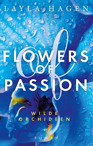 Flowers of Passion – Wilde Orchideen (Flowers of Passion 2): Roman | Hot Romance - heißes Verlangen und große Gefühle von PIPER